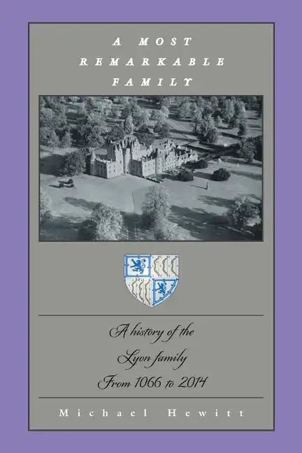 A Most Remarkable Family: A History of the Lyon Family from 1066 to 2014 - Paperback