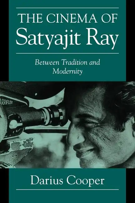 The Cinema of Satyajit Ray: Between Tradition and Modernity - Paperback