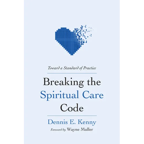 Breaking the Spiritual Care Code: Toward a Standard of Practice - Paperback