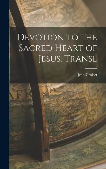 Devotion to the Sacred Heart of Jesus. Transl - Hardcover