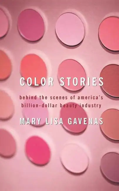 Color Stories: Behind the Scenes of America's Billion-Dollar Beauty Industry - Paperback