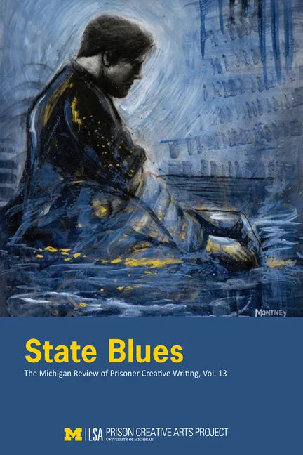 State Blues: The Michigan Review of Prisoner Creative Writing, Volume 13 - Paperback