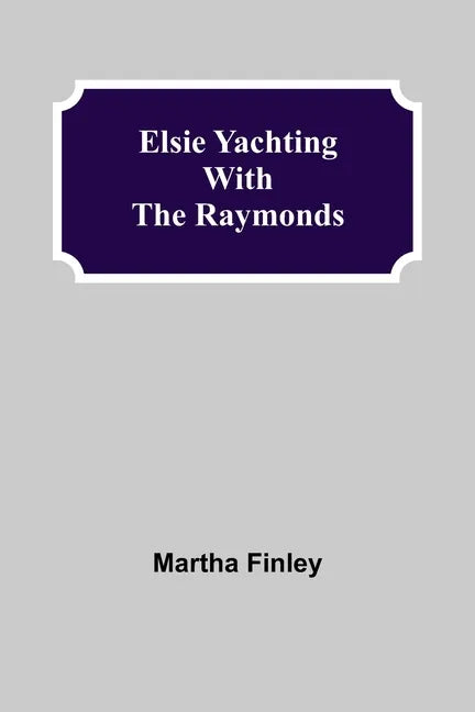 Elsie Yachting with the Raymonds - Paperback