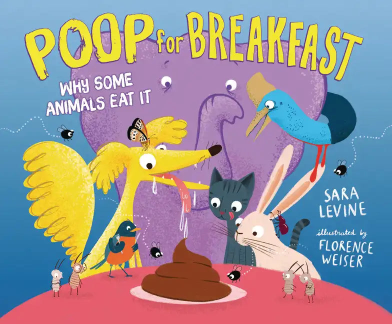 Poop for Breakfast: Why Some Animals Eat It - Hardcover