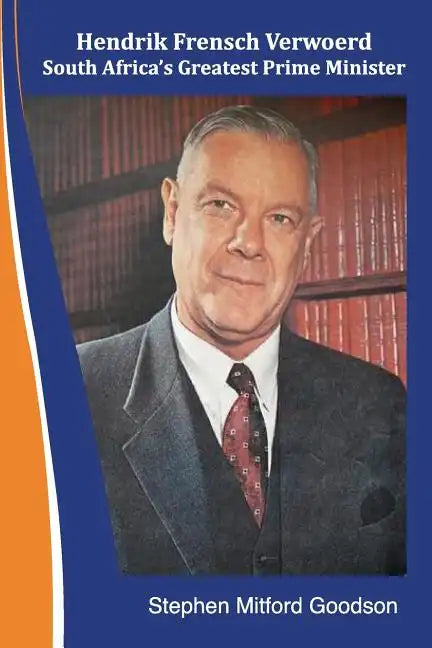 Hendrik Frensch Verwoerd South Africa'a Greatest Prime Minister - Paperback
