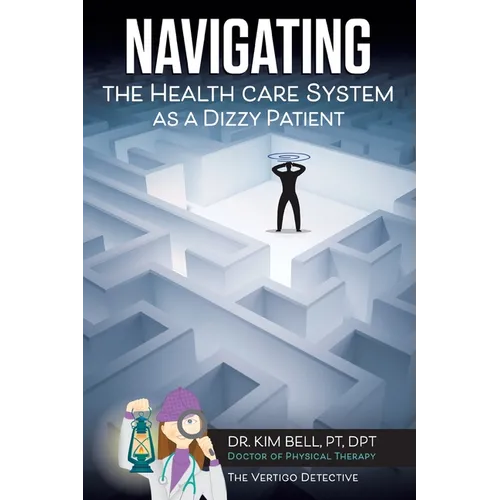 Navigating the Health Care System as a Dizzy Patient - Paperback