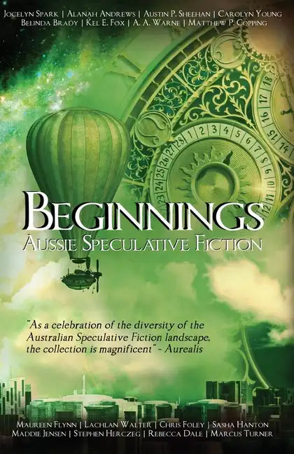 Beginnings: An Australian Speculative Fiction Anthology - Paperback