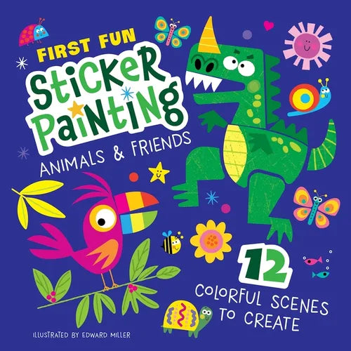 First Fun Sticker Painting: Animals & Friends: 12 Colorful Scenes to Create - Paperback