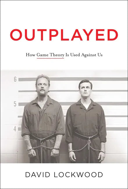 Outplayed: How Game Theory Is Used Against Us - Hardcover