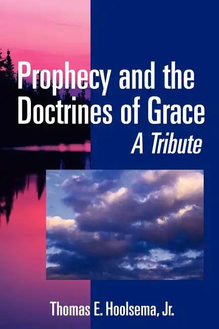 Prophecy and the Doctrines of Grace: A Tribute - Paperback