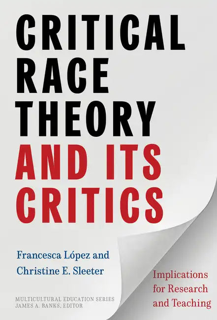Critical Race Theory and Its Critics: Implications for Research and Teaching - Paperback