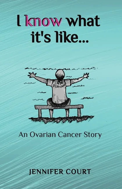 I Know What it's Like: An ovarian cancer story - Paperback