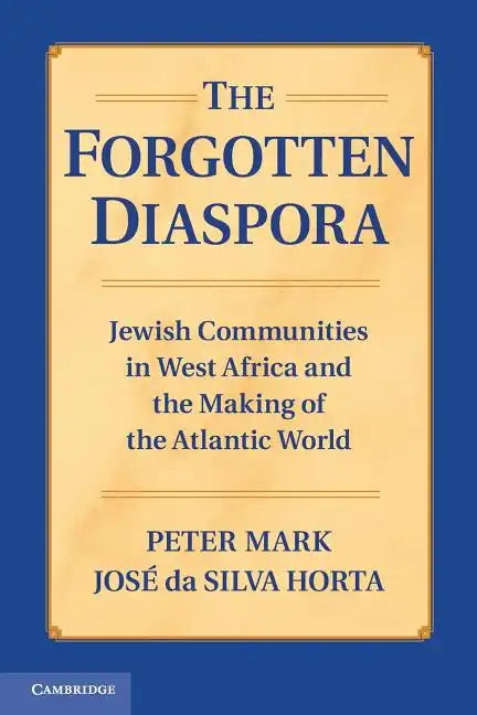 The Forgotten Diaspora: Jewish Communities in West Africa and the Making of the Atlantic World - Paperback