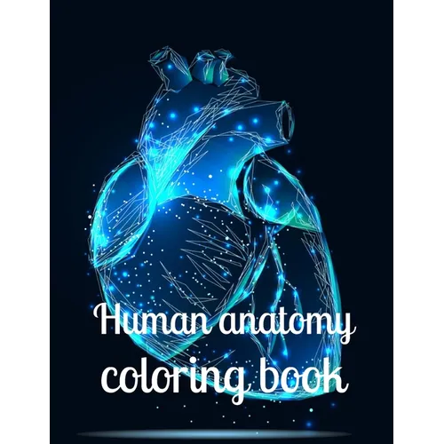 Human anatomy coloring book: A coloring book for adults and kids anatomy image design paperback - Paperback