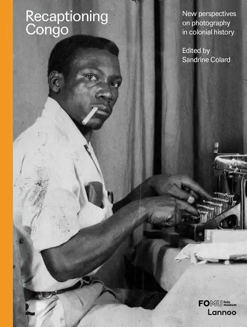 Recaptioning Congo: African Stories and Colonial Pictures - Hardcover