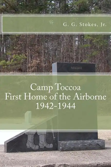 Camp Toccoa: First Home of the Airborne.: 1942-1944 - Paperback