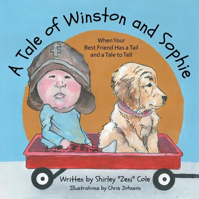 A Tale of Winston and Sophie: When Your Best Friend Has a Tail and a Tale to Tell - Paperback