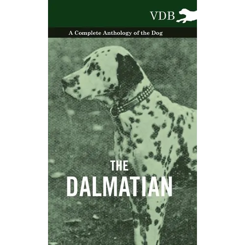 The Dalmatian - A Complete Anthology of the Dog - - Hardcover