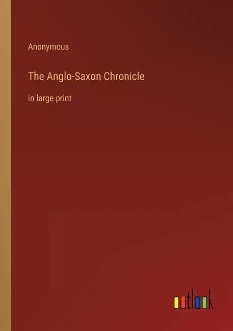 The Anglo-Saxon Chronicle: in large print - Paperback