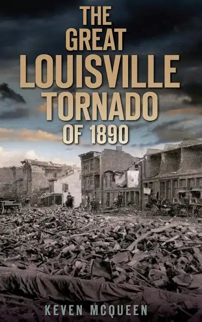 The Great Louisville Tornado of 1890 - Hardcover