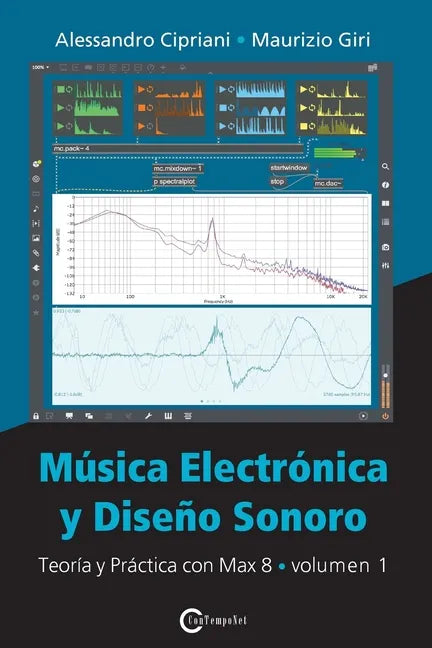 Música Electrónica y Diseño Sonoro - Teoría y Práctica con Max 8 - Volumen 1 - Paperback