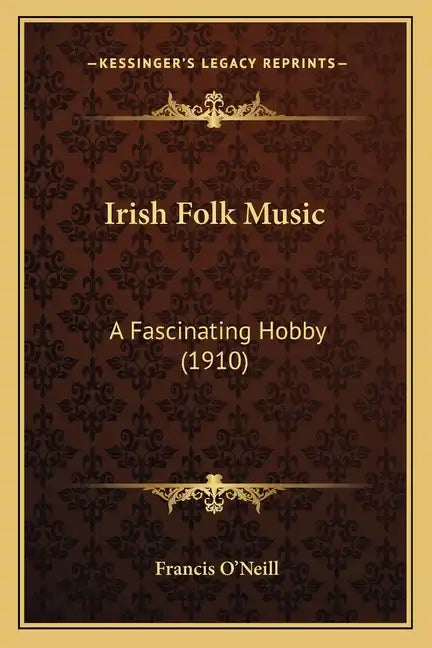 Irish Folk Music: A Fascinating Hobby (1910) - Paperback