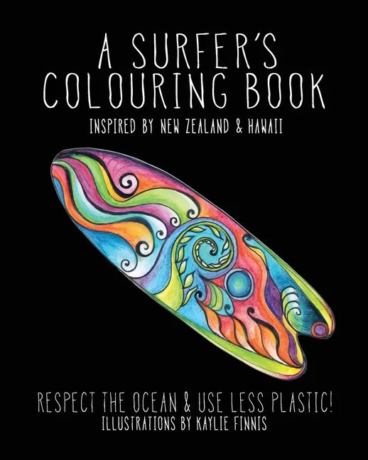 A Surfer's Colouring Book: Inspired by New Zealand & Hawaii - Respect the Ocean & Use Less Plastic - Paperback