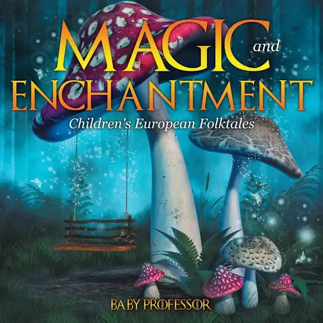 Magic and Enchantment Children's European Folktales - Paperback