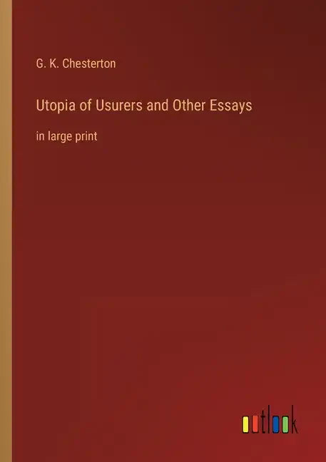 Utopia of Usurers and Other Essays: in large print - Paperback