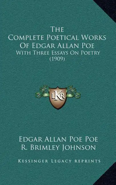 The Complete Poetical Works of Edgar Allan Poe: With Three Essays on Poetry (1909) - Hardcover