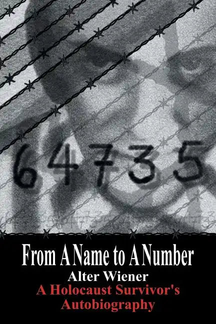 From a Name to a Number: A Holocaust Survivor's Autobiography - Paperback