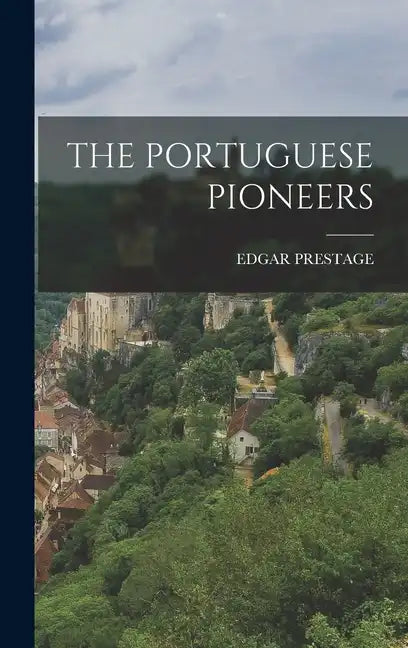 The Portuguese Pioneers - Hardcover
