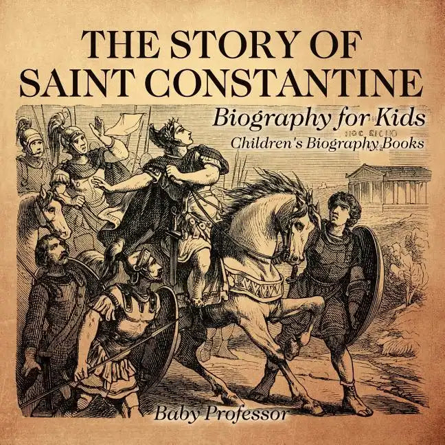 The Story of Saint Constantine - Biography for Kids Children's Biography Books - Paperback