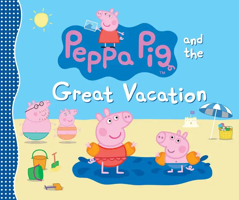 Peppa Pig and the Great Vacation: (A Seaside Adventure of Postcards, Picnics, and Family Fun - Perfect for Toddlers, Preschoolers, and Kids Ages 2-5) - Hardcover