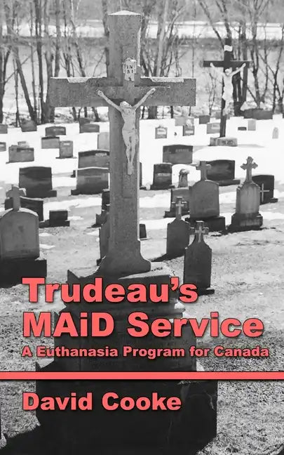 Trudeau's MAiD Service: A Euthanasia Program for Canada - Paperback