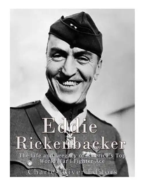 Eddie Rickenbacker: The Life and Legacy of America's Top World War I Fighter Ace - Paperback