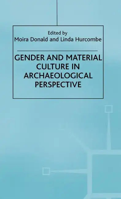 Gender and Material Culture in Archaeological Perspective - Hardcover