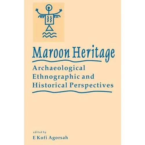 Maroon Heritage: Archaeological, Ethnographic and Historical Perspectives - Paperback