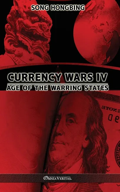 Currency Wars IV: Age of the Warring States - Hardcover