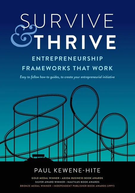 Survive & Thrive: Entrepreneurship Frameworks That Work - Paperback
