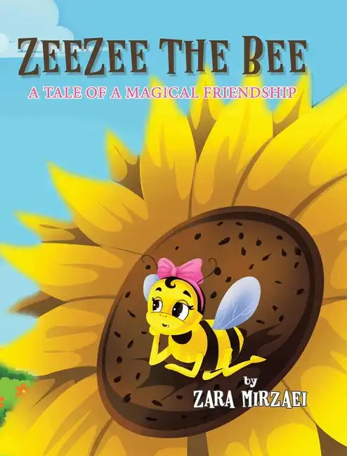 ZeeZee the Bee: A Tale of a Magical Friendship - Hardcover