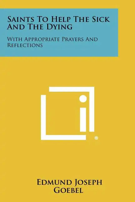 Saints To Help The Sick And The Dying: With Appropriate Prayers And Reflections - Paperback