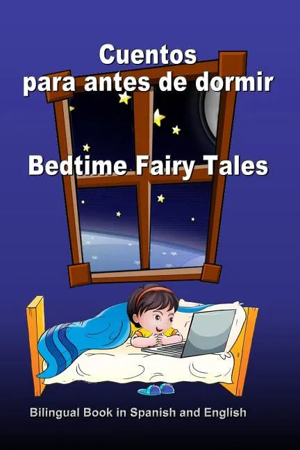 Cuentos para antes de dormir. Bedtime Fairy Tales. Bilingual Book in Spanish and English: Bilingue: inglés - español libro para niños. Dual Language B - Paperback