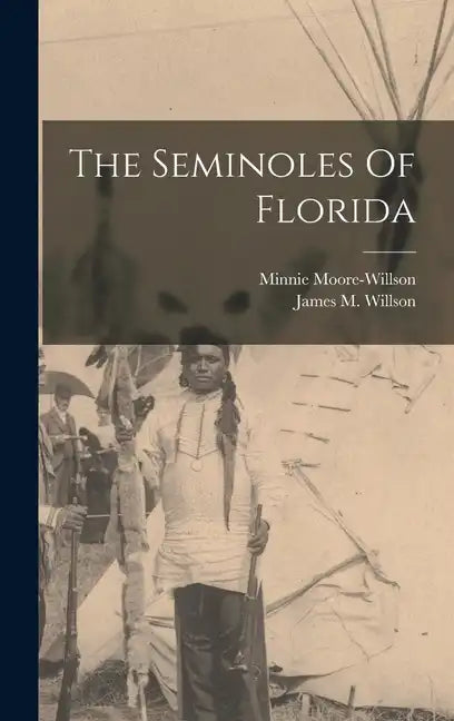 The Seminoles Of Florida - Hardcover