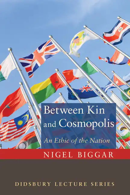 Between Kin and Cosmopolis: An Ethic of the Nation - Paperback