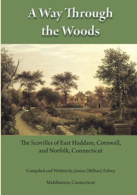 A Way Through the Woods: The Scovilles of East Haddam, Cornwall and Norfolk, Connecticut - Paperback