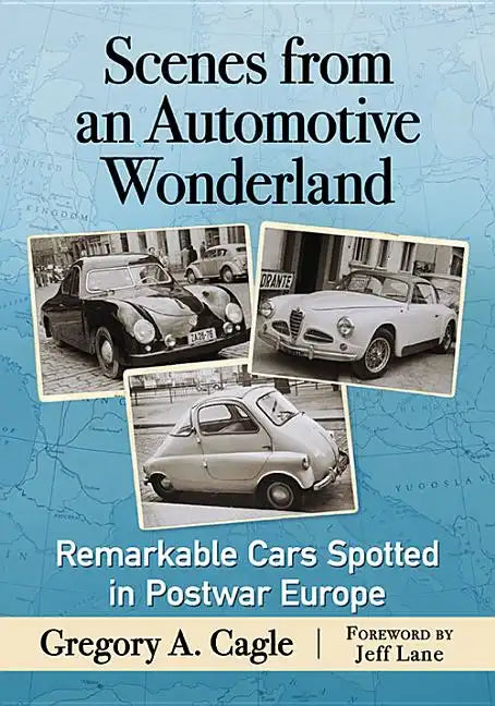 Scenes from an Automotive Wonderland: Remarkable Cars Spotted in Postwar Europe - Paperback