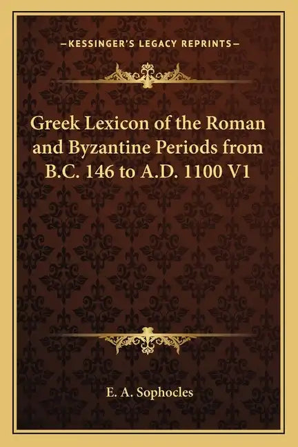 Greek Lexicon of the Roman and Byzantine Periods from B.C. 146 to A.D. 1100 V1 - Paperback
