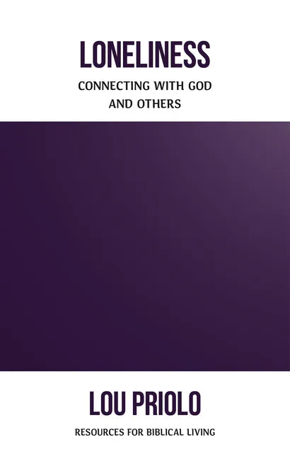 Loneliness: Connecting with God and Others - Paperback