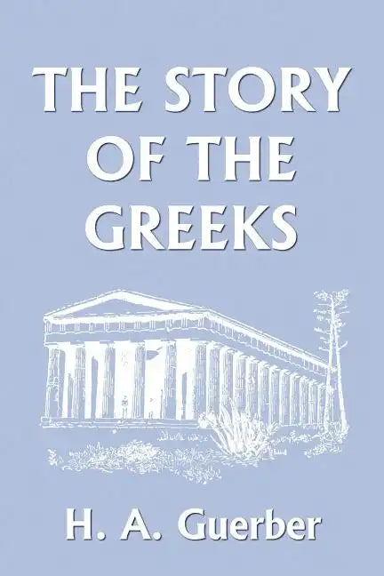 The Story of the Greeks (Yesterday's Classics) - Paperback